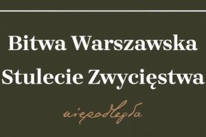 Wystawa „Bitwa Warszawska. Stulecie zwycięstwa”