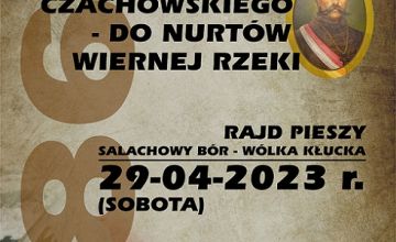 Zapraszamy na rajd „Szlakiem Czachowskiego 1863 - do nurtów Wiernej Rzeki”