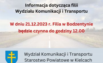 21 grudnia Filia Wydziału Komunikacji i Transportu w Bodzentynie będzie czynna
do godziny 12.00