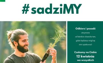 #sadziMy - już jutro w nadleśnictwach powiatu