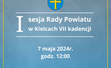 już dziś o 12:00 - I sesja Rady Powiatu w Kielcach