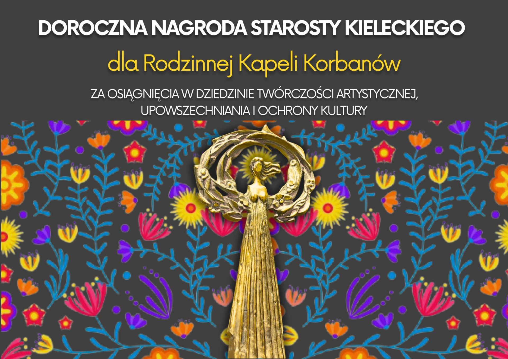 Rodzinna Kapela Korbanów z Dębskiej Woli zostanie uhonorowana Nagrodą Główną Starosty Kieleckiego za osiągnięcia w dziedzinie twórczości artystycznej, upowszechniania i ochrony kultury podczas jubileuszowego XXV Przeglądu Zespołów Folklorystycznych i Solistów w Chmielniku. To zaszczytne wyróżnienie jest ukoronowaniem wieloletniej pasji, pracy i oddania całej rodziny, która od pokoleń pielęgnuje muzyczne dziedzictwo regionu świętokrzyskiego. 