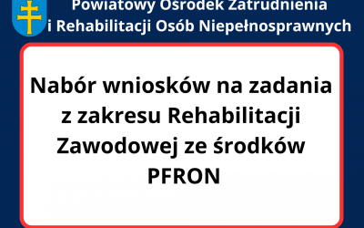 Nabór wniosków na zadania z zakresu rehabilitacji zawodowej ze środków PFRON