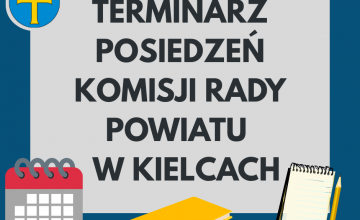 TERMINARZ POSIEDZEŃ KOMISJI RADY POWIATU W KIELCACH
