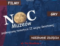 Noc Muzeów poświęcona tematyce II wojny światowej 